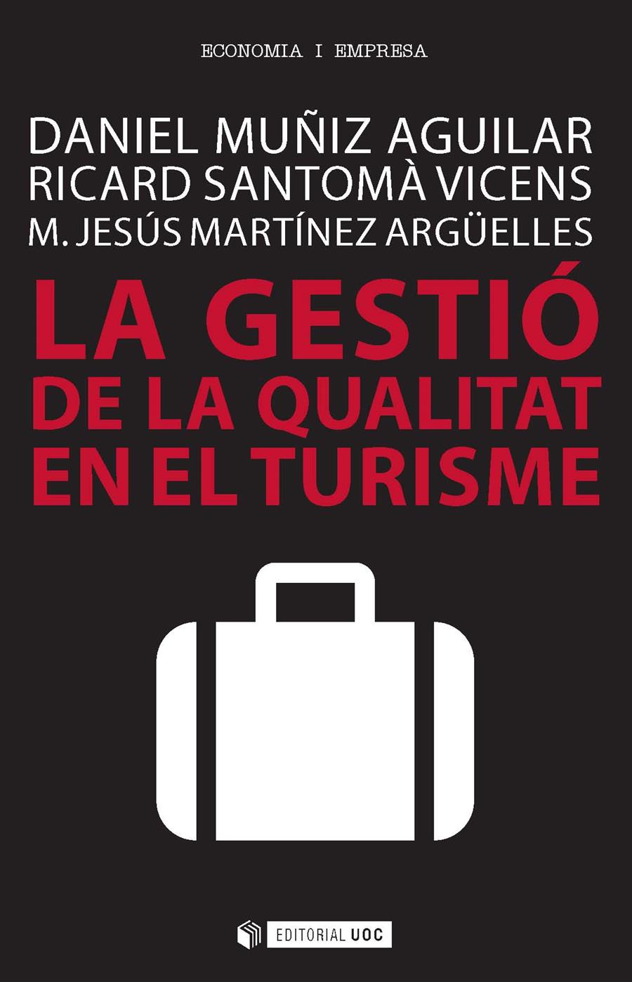 LA GESTIÓ DE LA QUALITAT EN EL TURISME | 9788491160045 | MUÑIZ AGUILAR, DANIEL/SANTOMÀ VICENS, RICARD/MARTÍNEZ ARGÜELLES, M. JESÚS