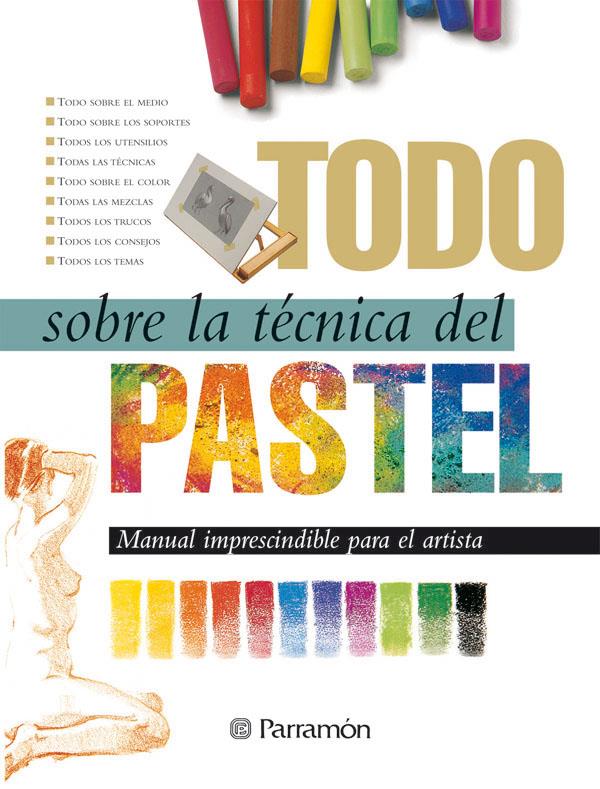 TODO SOBRE LA TECNICA DEL PASTEL | 9788434218659 | PARRAMON, EQUIPO | Llibreria Online de Tremp