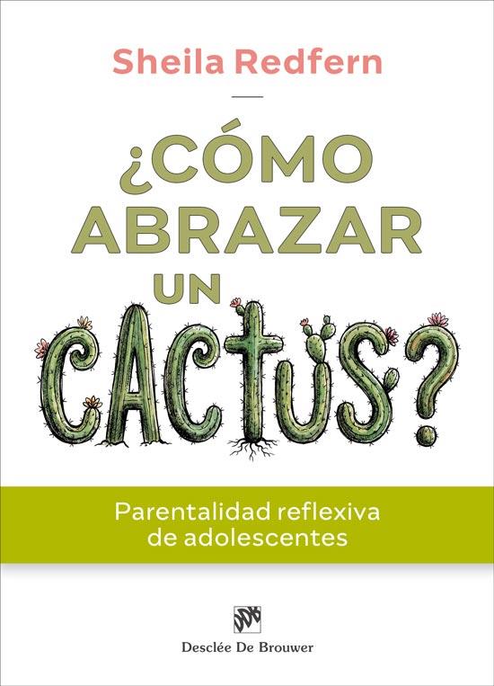 ¿CÓMO ABRAZAR UN CACTUS? PARENTALIDAD REFLEXIVA DE ADOLESCENTES | 9788433039842 | REDFERN, SHEILA | Llibreria Online de Tremp