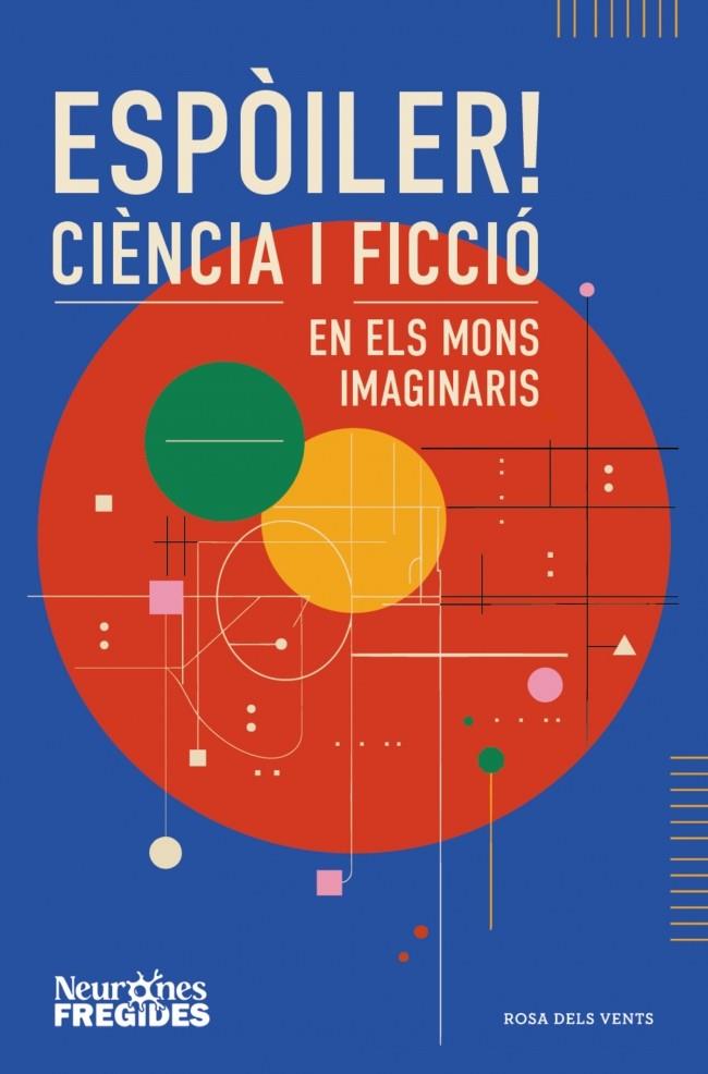 ESPÒILER! CIÈNCIA I FICCIÓ EN ELS MONS IMAGINARIS | 9788419756596 | NEURONES FREGIDES | Llibreria Online de Tremp