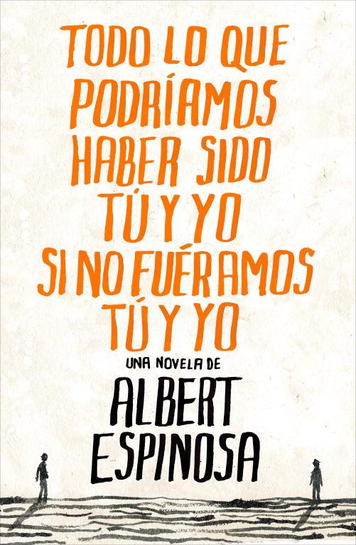 TODO LO QUE PODRIAMOS HABER SIDO TU Y YO SI NO FUERAMOS TU Y | 9788425344138 | ESPINOSA, ALBERT ; MERCERO, ANTONIO | Llibreria Online de Tremp