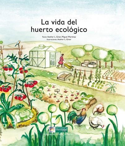 LA VIDA DEL HUERTO ECOLÓGICO | 9788494369322 | LÓPEZ DE LOS MONTEROS GINER, AZAHAR/MARTÍNEZ MERCANT, MIGUEL | Llibreria Online de Tremp