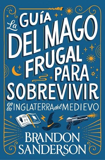 LA GUÍA DEL MAGO FRUGAL PARA SOBREVIVIR EN LA INGLATERRA DEL MEDIEVO | 9791387871505 | SANDERSON, BRANDON | Llibreria Online de Tremp