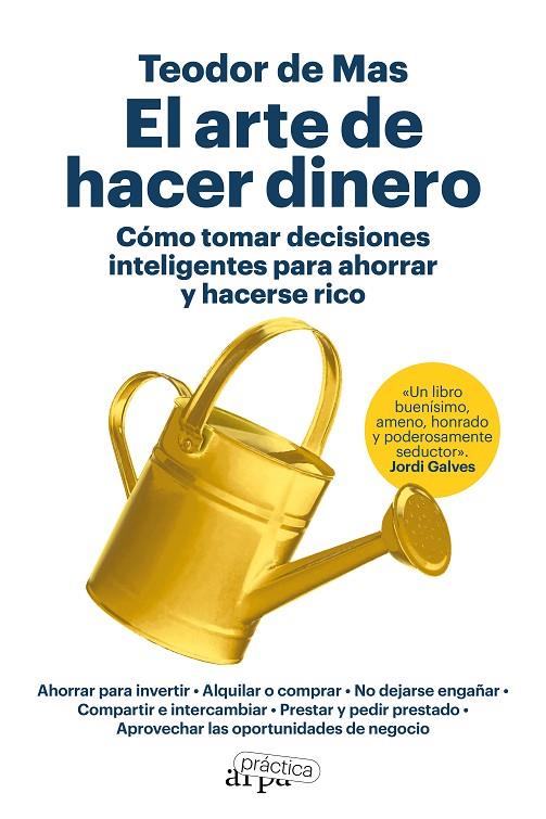 EL ARTE DE HACER DINERO. CÓMO TOMAR DECISIONES INTELIGENTES PARA AHORRAR Y HACER | 9788419662200 | DE MAS, TEODOR | Llibreria Online de Tremp