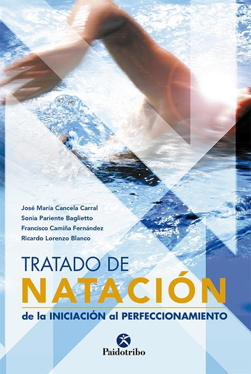 TRATADO DE NATACION: DE LA INICIACION AL PERFECCIONAMIENTO | 9788480199544 | CANCELA CARRAL, J. MARIA | Llibreria Online de Tremp