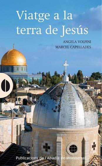 VIATGE A LA TERRA DE JESUS | 9788498835151 | VOLPINI, ANGELA; CAPELLADES, MARCEL | Llibreria Online de Tremp