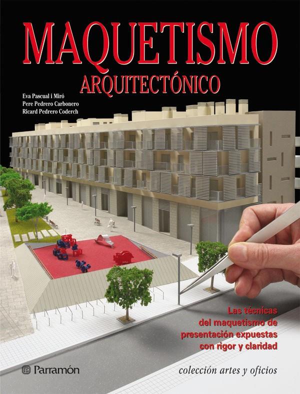 MAQUETISMO ARQUITECTONICO | 9788434235212 | PASCUAL, EVA; PEDRERO, PERE; PEDRERO, RICARD | Llibreria Online de Tremp