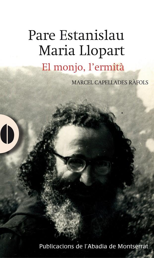 PARE ESTANISLAU MARIA LLOPART. EL MONJO, L'ERMITÀ | 9788498835731 | CAPELLADES RÀFOLS, MARCEL