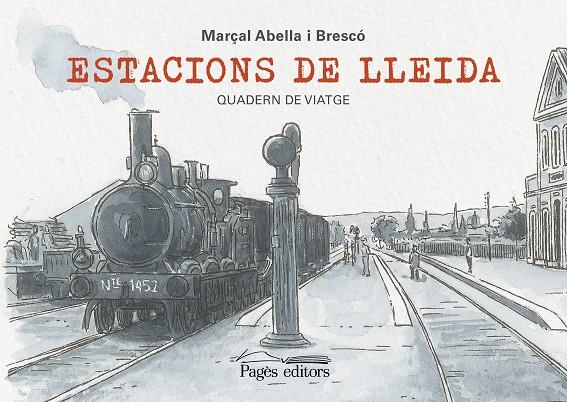 ESTACIONS DE LLEIDA | 9788413034140 | ABELLA BRESCÓ, MARÇAL | Llibreria Online de Tremp