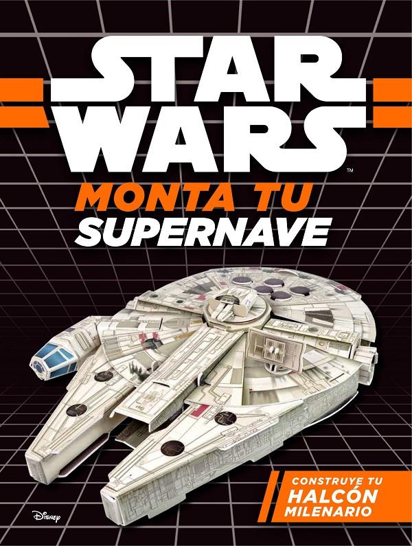 STAR WARS. MONTA TU SUPERNAVE. CONSTRUYE TU HALCÓN MILENARIO | 9788408173786 | STAR WARS