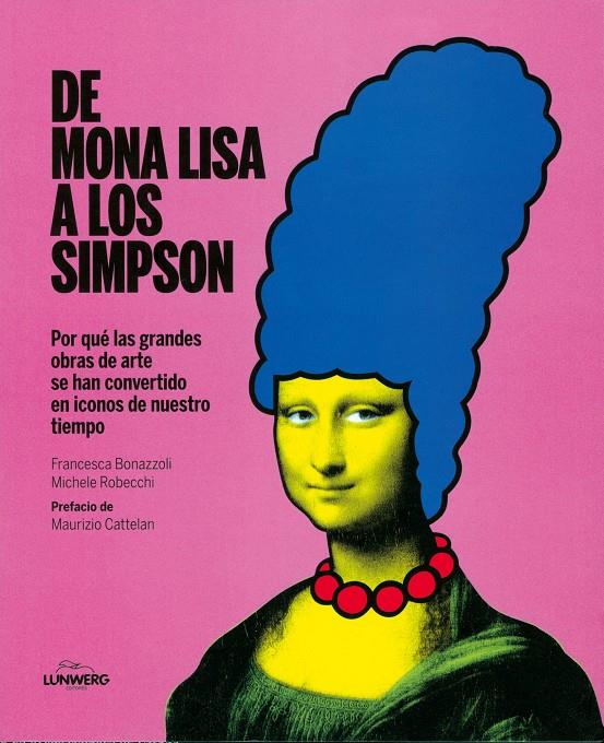 DE MONA LISA A LOS SIMPSON | 9788415888093 | FRANCESCA BONAZZOLI/MAURIZIO CATTELAN/MICHELE ROBECCHI | Llibreria Online de Tremp