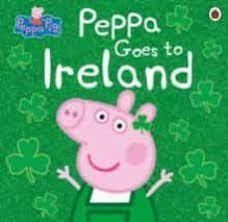 PEPPA GOES TO IRELAND | 9780241487150 | VVAA