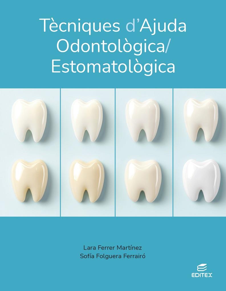 TÈCNIQUES D'AJUDA ODONTOLÒGICA/ESTOMATOLÒGICA | 9788410595163 | FERRER MARTÍNEZ, LARA/FOLGUERA FERRAIRÓ, SOFÍA