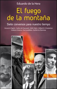 FUEGO DE LA MONTAÑA, EL: SIETE CONVERSOS PARA NUESTRO TIEMPO | 9788428535267 | HERA, EDUARDO DE LA