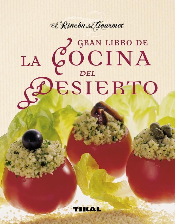 GRAN LIBRO DE LA COCINA DEL DESIERTO, EL | 9788499281216