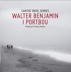 WALTER BENJAMIN I PORTBOU | 9788412909845 | ORIOL SERRES, CARITAT