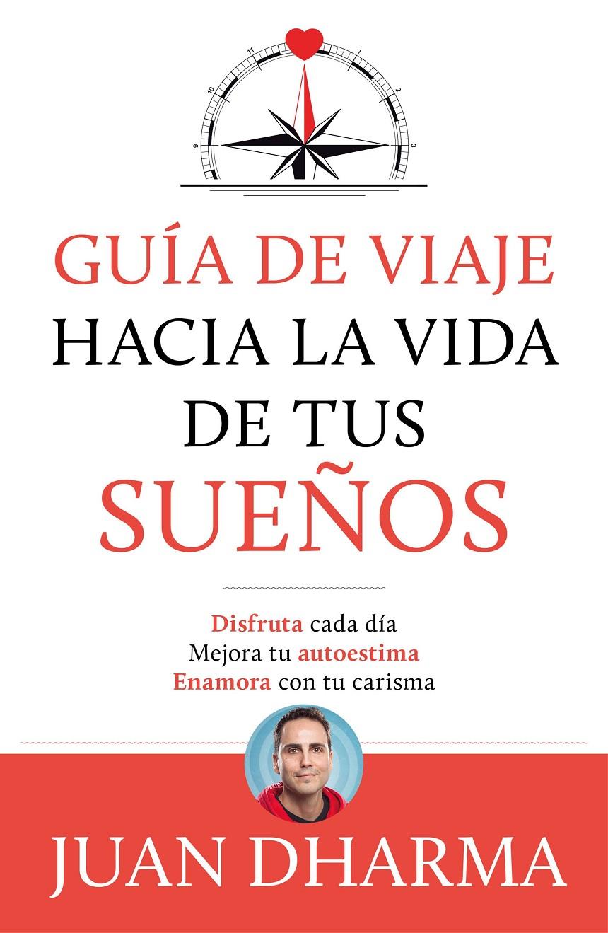 GUÍA DE VIAJE HACIA LA VIDA DE TUS SUEÑOS | 9788427046085 | DHARMA, JUAN | Llibreria Online de Tremp