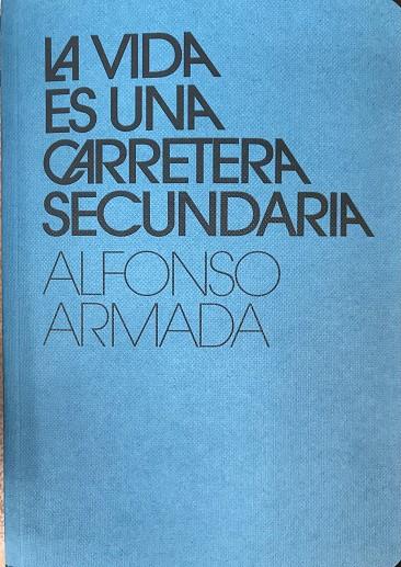 LA VIDA ES UNA CARRETERA SECUNDARIA | 9788409336678 | ARMADA, ALFONSO | Llibreria Online de Tremp
