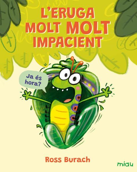 L'ERUGA MOLT MOLT IMPACIENT | 9791388030048 | BURACH, ROSS | Llibreria Online de Tremp
