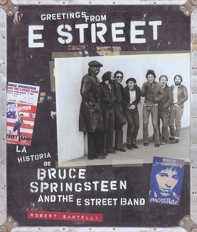 GREETINGS FROM E STREET : HISTORIA BRUCE SPRINGSTEEN E STREE | 9788496650008 | SANTELLI, ROBERT | Llibreria Online de Tremp
