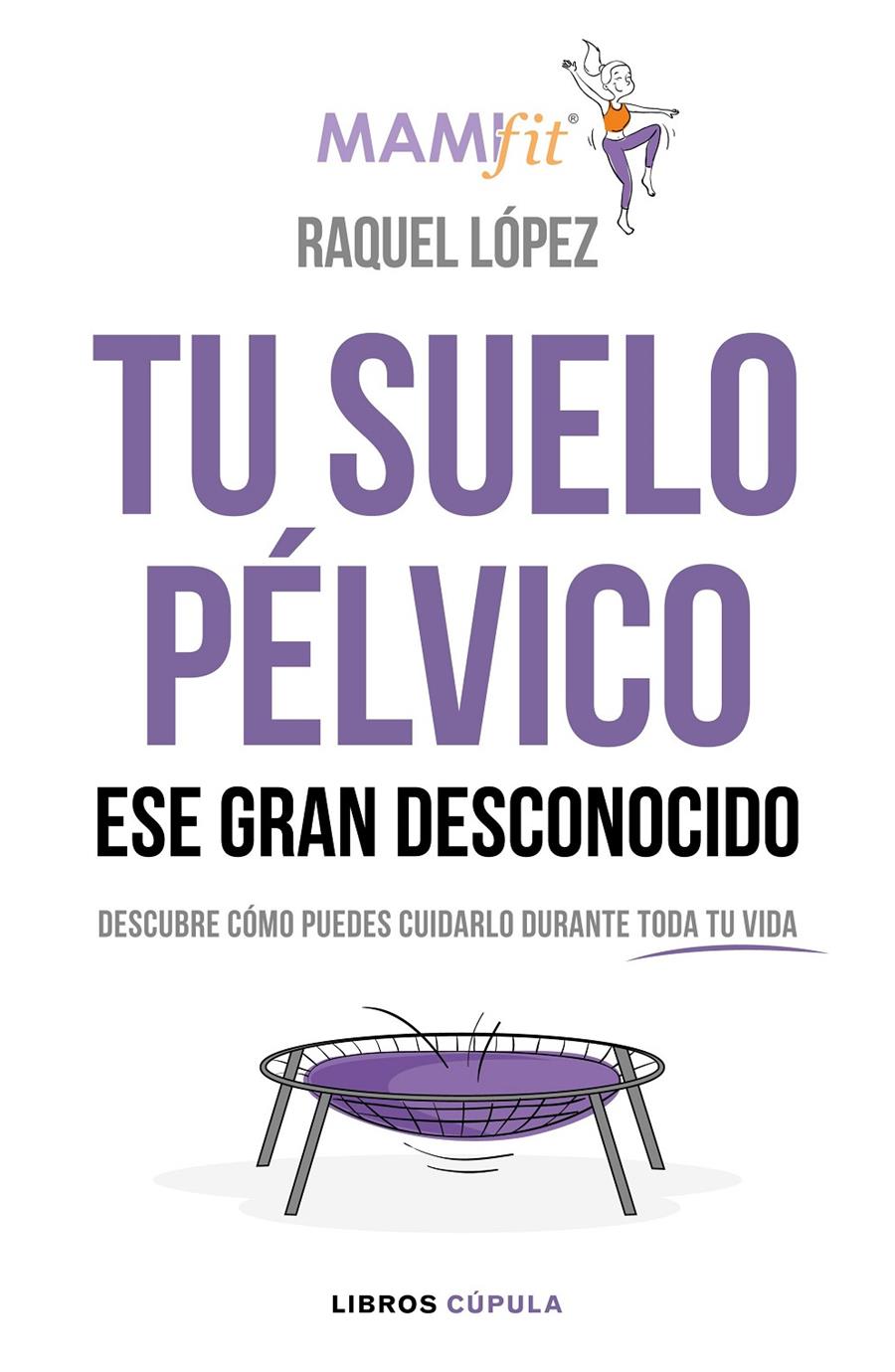 TU SUELO PÉLVICO, ESE GRAN DESCONOCIDO | 9788448024321 | LÓPEZ ÁLVAREZ, RAQUEL | Llibreria Online de Tremp