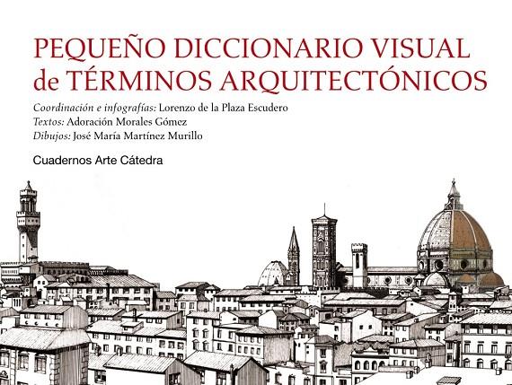 PEQUEÑO DICCIONARIO VISUAL DE TÉRMINOS ARQUITECTÓNICOS | 9788437631257 | PLAZA ESCUDERO, LORENZO DE LA/MORALES GÓMEZ, ADORACIÓN/MARTÍNEZ MURILLO, JOSÉ MARÍA | Llibreria Online de Tremp