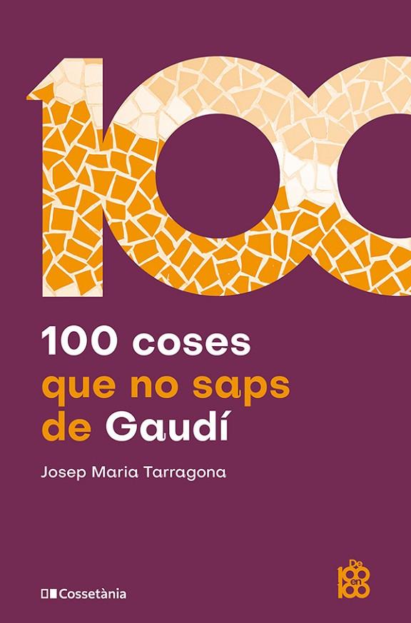 100 COSES QUE NO SAPS DE GAUDÍ | 9788413566115 | TARRAGONA I CLARASÓ, JOSEP MARIA | Llibreria Online de Tremp