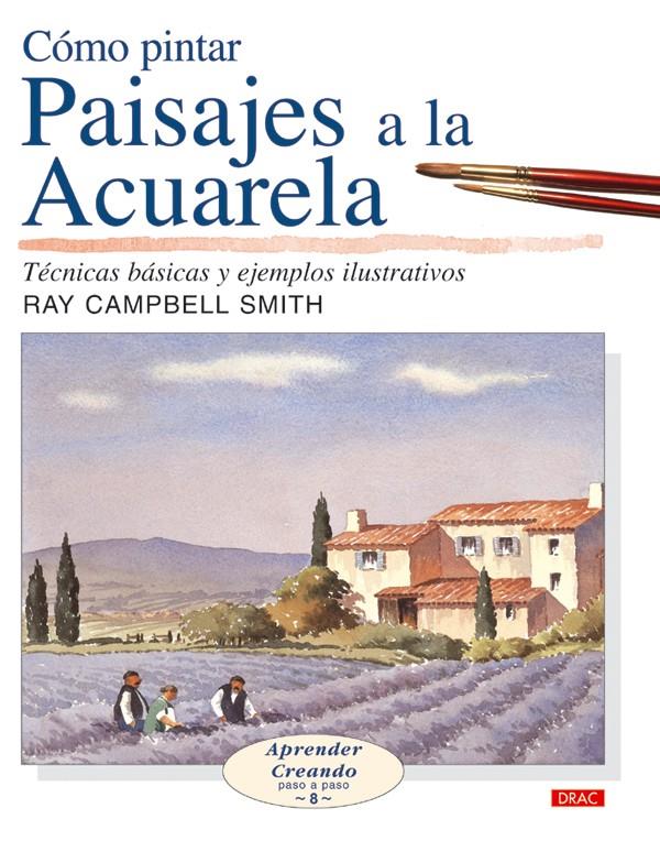 COMO PINTAR PAISAJES A LA ACUARELA | 9788496550254 | CAMPBELL SMITH, RAY | Llibreria Online de Tremp