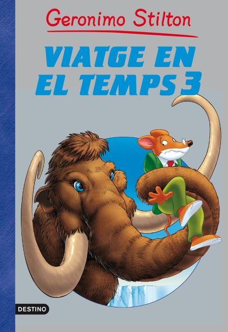 VIATGE EN EL TEMPS 3  | 9788499328430 | STILTON, GERONIMO | Llibreria Online de Tremp