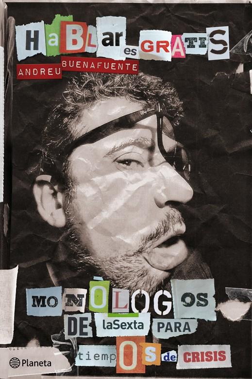 HABLAR ES GRATIS MONOLOGOS DE LA SEXTA PARA TIEMPOS DE CRISI | 9788408101093 | BUENAFUENTE, ANDREU | Llibreria Online de Tremp