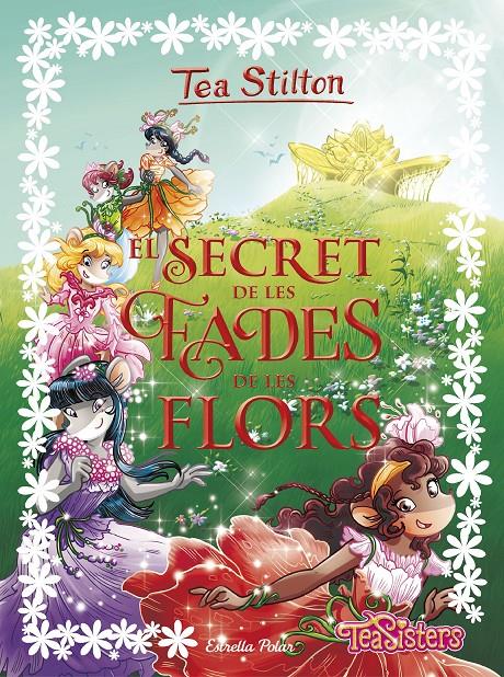 EL SECRET DE LES FADES DE LES FLORS | 9788491373865 | STILTON, TEA | Llibreria Online de Tremp