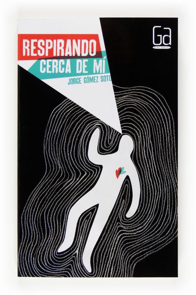 RESPIRANDO CERCA DE MI | 9788467560602 | GÓMEZ SOTO, JORGE