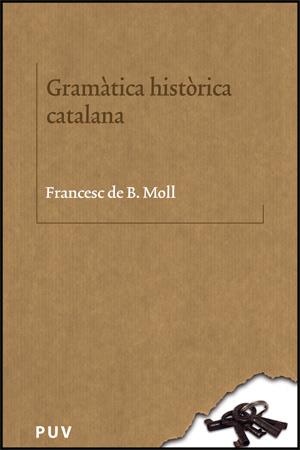 GRAMÀTICA HISTÒRICA CATALANA | 9788437064123 | MOLL CASESNOVES, FRANCESC DE BORJA | Llibreria Online de Tremp