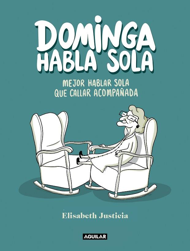 DOMINGA HABLA SOLA | 9788403523760 | JUSTICIA, ELISABETH | Llibreria Online de Tremp