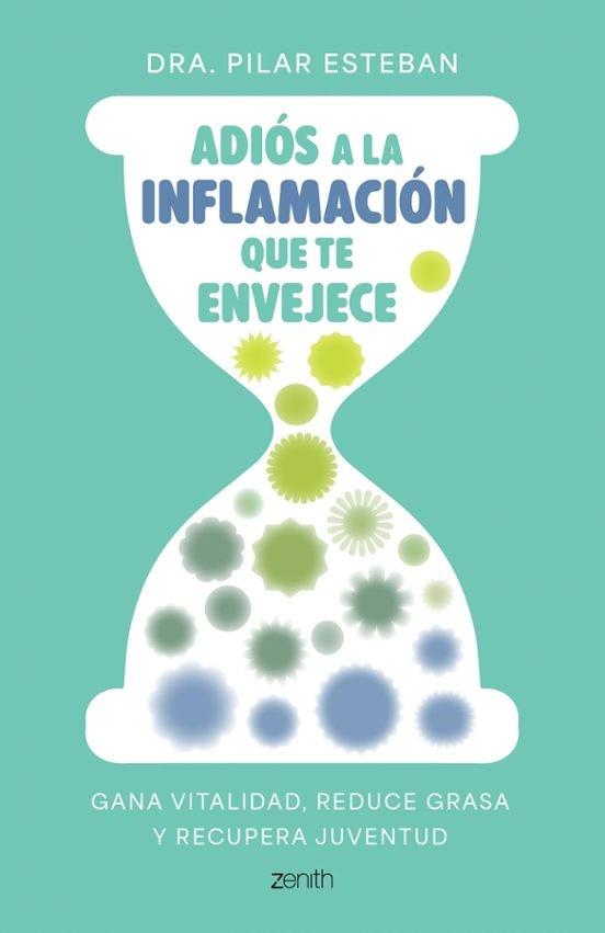 ADIÓS A LA INFLAMACIÓN QUE TE ENVEJECE | 9788408324249 | DRA. PILAR ESTEBAN | Llibreria Online de Tremp