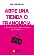 ABRE UNA TIENDA O FRANQUICIA | 9788416583751 | MIRAVET  RUIZ, JUAN LUIS