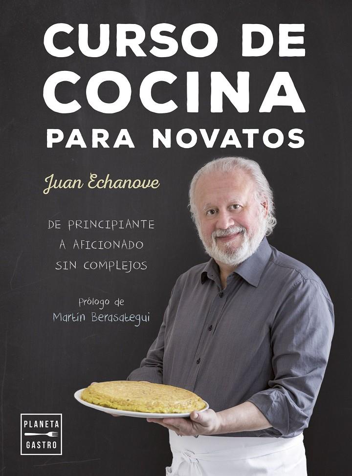 CURSO DE COCINA PARA NOVATOS | 9788408157366 | JUAN ECHANOVE LABANDA | Llibreria Online de Tremp