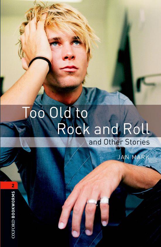 TOO OLD TO ROCK AND ROLL AND OTHER STORIES EDITION 08 (OXFORD BOOKWORMS. STAGE 2) | 9780194790741 | MARK, JAN | Llibreria Online de Tremp
