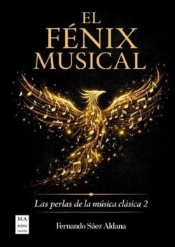 EL FÉNIX MUSICAL | 9788410459328 | SÁEZ ALDANA, FERNANDO | Llibreria Online de Tremp