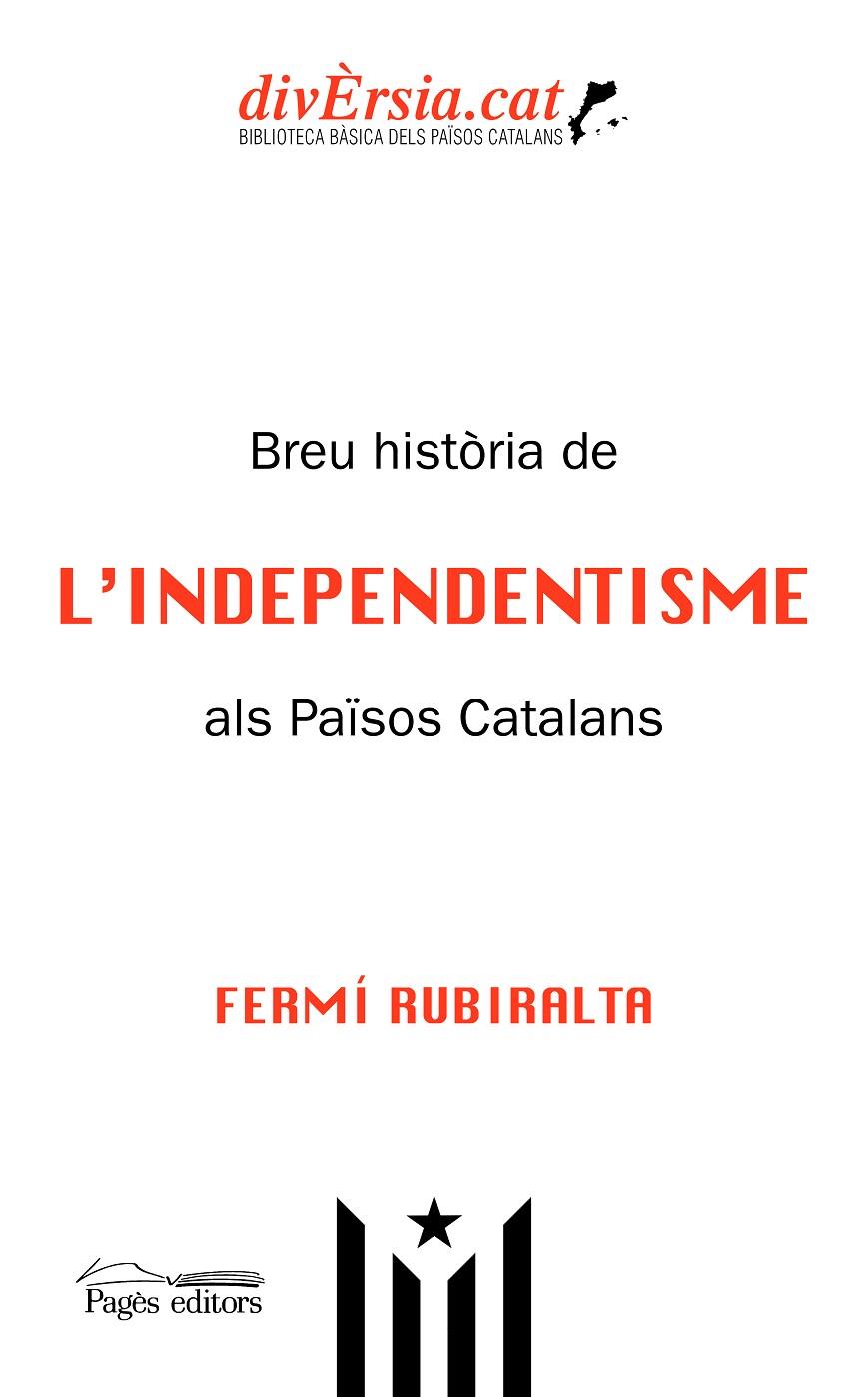 BREU HISTÒRIA DE L'INDEPENDENTISME ALS PAÏSOS CATALANS | 9788413031781 | RUBIRALTA CASAS, FERMÍ | Llibreria Online de Tremp