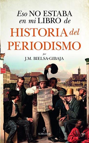 ESO NO ESTABA EN MI LIBRO DE HISTORIA DEL PERIODISMO | 9788418952531 | J.M. BIELSA-GIBAJA | Llibreria Online de Tremp