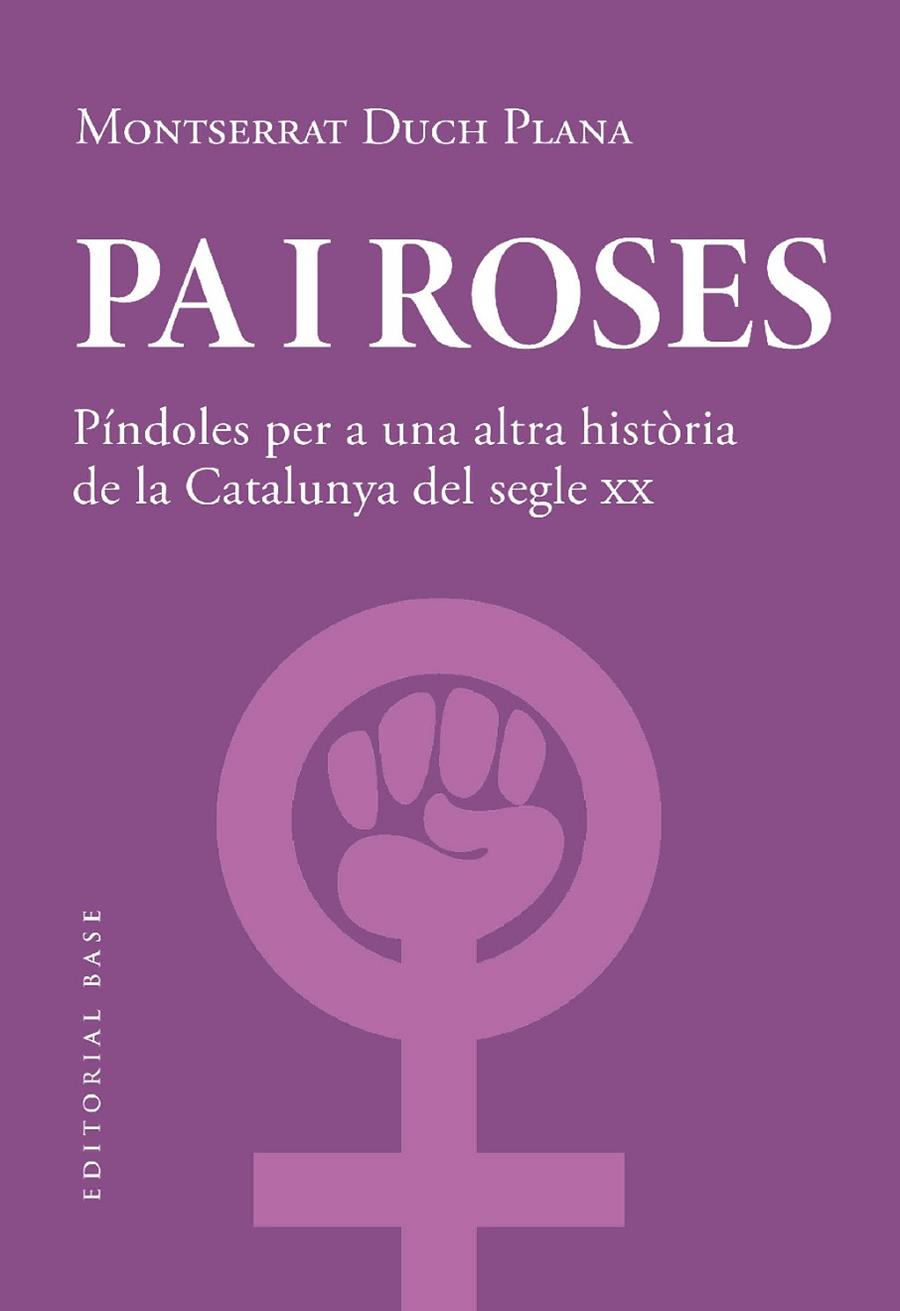 PA I ROSES. PÍNDOLES PER A UNA ALTRA HISTÒRIA DEL SEGLE XX | 9788419007780 | DUCH PLANA, MONTSERRAT | Llibreria Online de Tremp