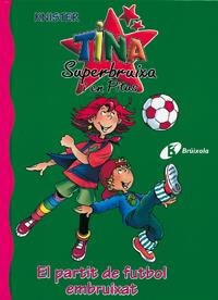 TINA SUPERBRUIXA I EN PITUS : EL PARTIT DE FUTBOL EMBRUIXAT | 9788483048382 | KNISTER