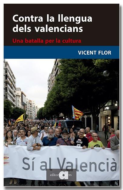CONTRA LA LLENGUA DELS VALENCIANS. UNA BATALLA PER LA CULTURA | 9791387680084 | FLOR I MORENO, VICENT | Llibreria Online de Tremp