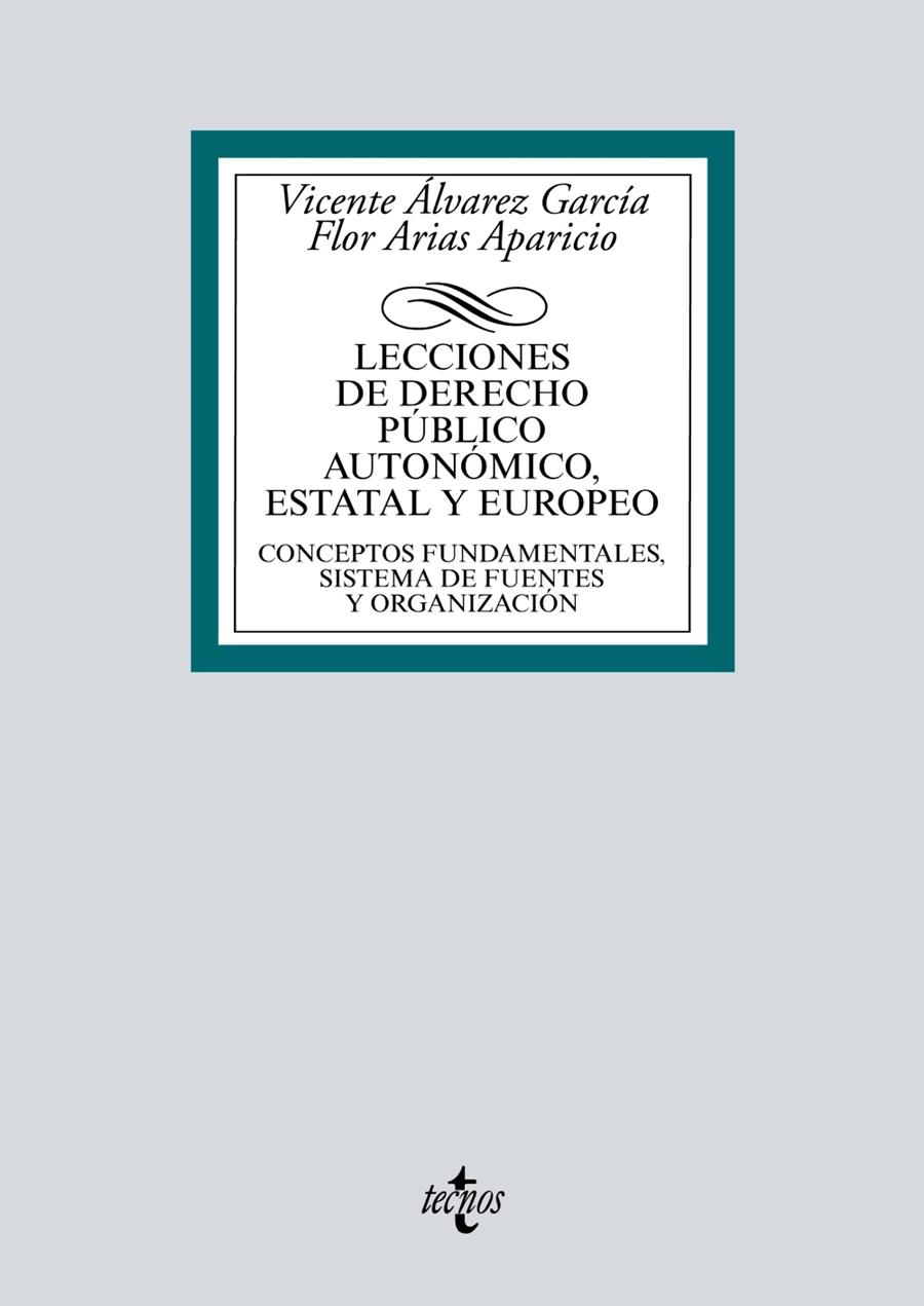 LECCIONES DE DERECHO PÚBLICO AUTONÓMICO, ESTATAL Y EUROPEO | 9788430973576 | ÁLVAREZ GARCÍA, VICENTE/ARIAS APARICIO, FLOR | Llibreria Online de Tremp