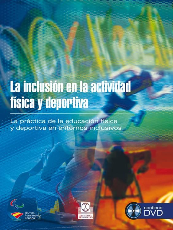 INCLUSIÓN EN LA ACTIVIDAD FÍSICA Y DEPORTIVA, LA   (LIBRO + DVD) | 9788499104416 | COMITÉ PARLÍMPICO ESPAÑOL
