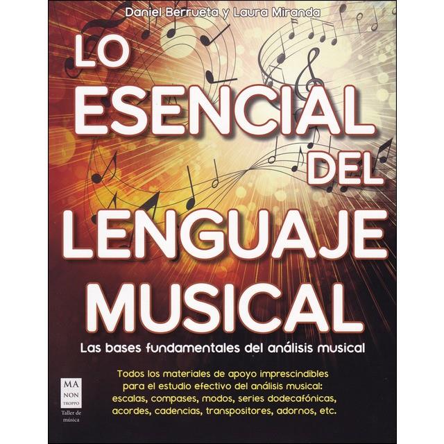 LO ESENCIAL DEL LENGUAJE MUSICAL | 9788494879906 | BERRUETA SILVA, DANIEL/MIRANDA GONZÁLEZ, LAURA