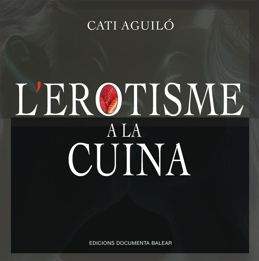 L’EROTISME A LA CUINA | 9788417113759 | AGUILÓ SENENT, CATALINA