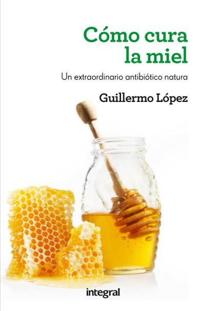 COMO CURA LA MIEL | 9788415541509 | LOPEZ, GUILLERMO | Llibreria Online de Tremp