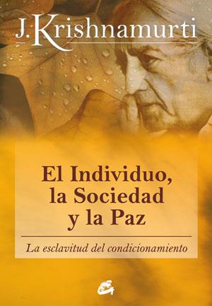 EL INDIVIDUO, LA SOCIEDAD Y LA PAZ | 9788484453543 | KRISHNAMURTI, JIDDU | Llibreria Online de Tremp